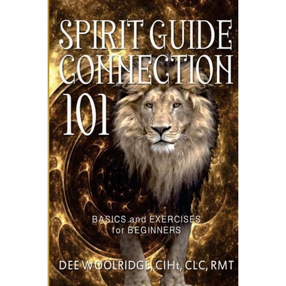 Spirit Guide Connection 101: Basics and Exercises for Beginners, (Paperback)