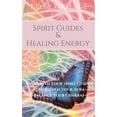 thumbnail image 1 of Spirit Guides and Healing Energy - Learn How to: Work with Your Spirit Guides, Strengthen Your Aura, Balance Your Chakra, (Paperback), 1 of 1