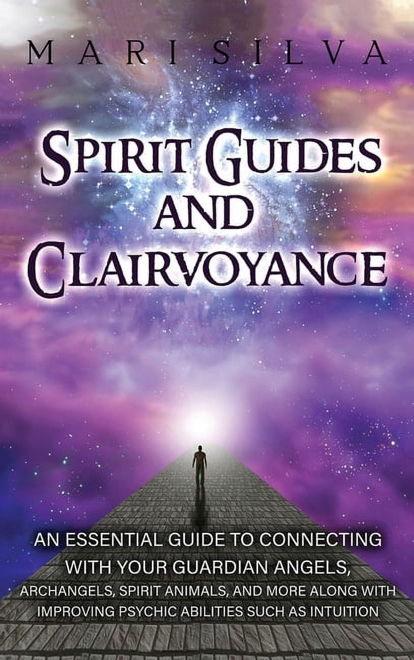 Spirit Guides and Clairvoyance: An Essential Guide to Connecting with ...