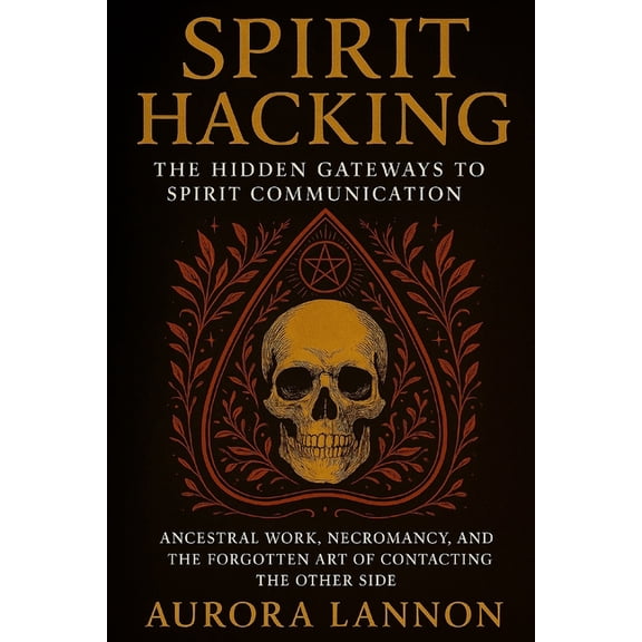 Spirit Hacking: The Hidden Gateways to Spirit Communication, (Paperback)