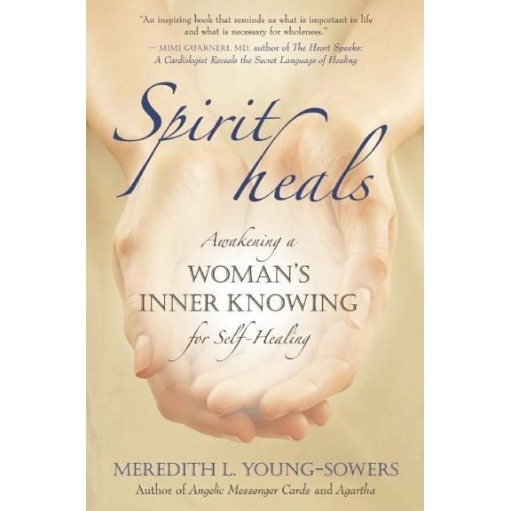Spirit Heals: Awakening a Woman's Inner Knowing for Self-Healing (Paperback)