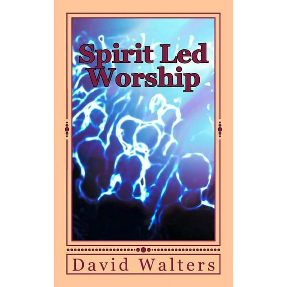 Spirit Led Worship (Paperback)