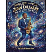 Spirit, Love, and Music John Coltrane and the Love Supreme, Paperback