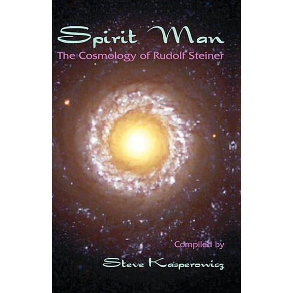 Spirit Man: The Cosmology of Rudolf Steiner, (Paperback)