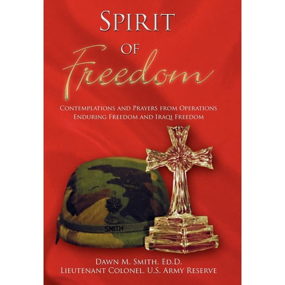 Spirit Of Freedom: Contemplations and Prayers from Operations Enduring Freedom and Iraqi Freedom (Hardcover)