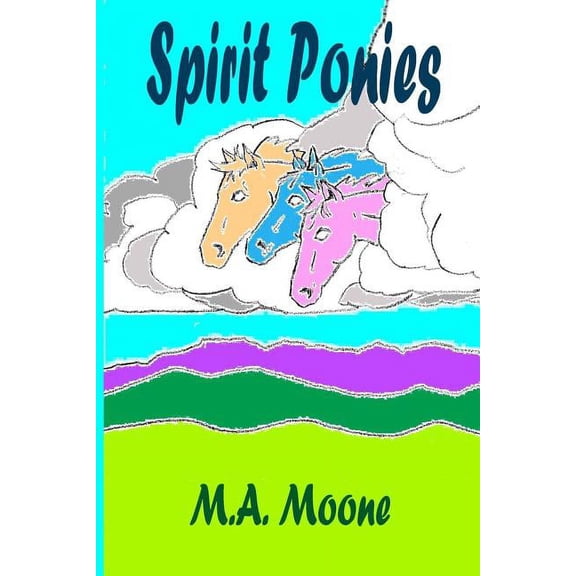 Spirit Ponies (Paperback) by M a Moone