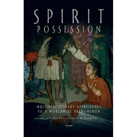 Spirit Possession: Multidisciplinary Approaches to a Worldwide Phenomenon, (Hardcover)