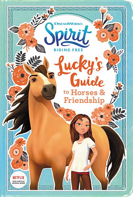 STACIA DEUTSCH Spirit Riding Free: Lucky's Guide to Horses & Friendship : Activities include stencils, postcards, crafts, recipes, quizzes, games, and more! (Other book format)