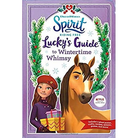 Pre-Owned Spirit Riding Free: Lucky's Guide to Wintertime Whimsy [With Poster] (Paperback) 0316490954 9780316490955