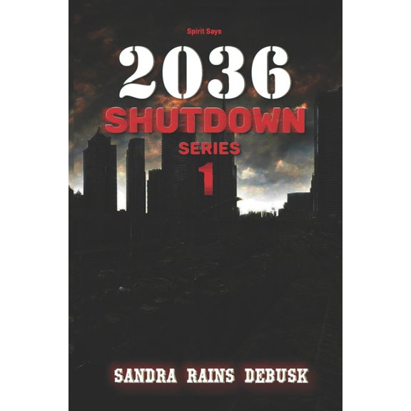 Spirit Say 2036 Shutdown (Shutdown Series Book 1) (Paperback)