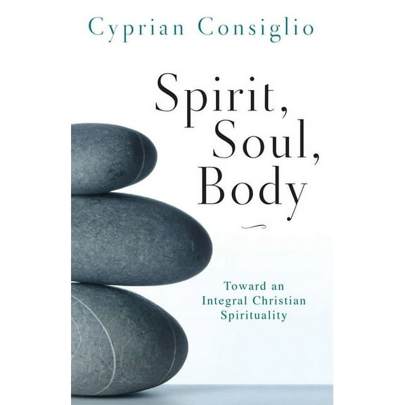 Spirit, Soul, Body : Toward an Integral Christian Spirituality (Paperback)