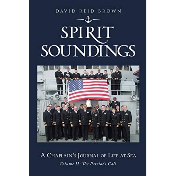 Pre-Owned SPIRIT SOUNDINGS Volume II: The Patriot's Call: A Chaplain's Journal of Life At Sea (Paperback) 1498479987 9781498479981