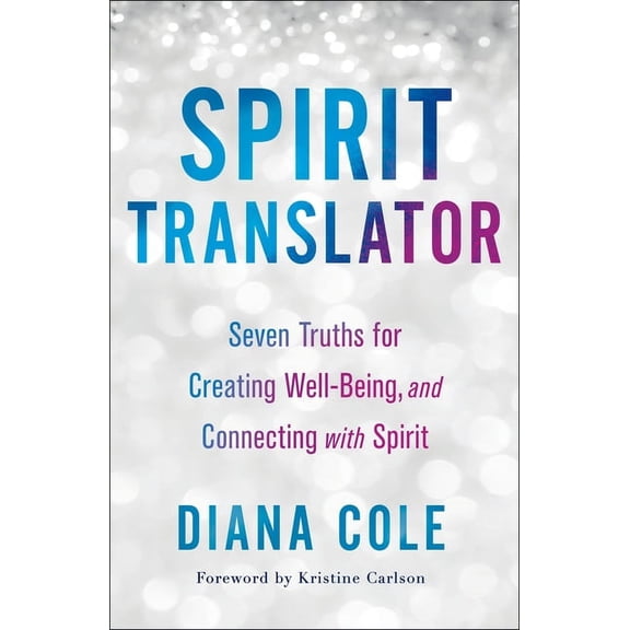 Spirit Translator : Seven Truths for Creating Well-Being and Connecting with Spirit (Paperback)