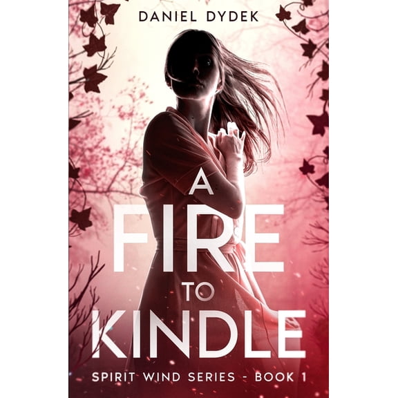 Spirit Wind A Fire to Kindle, Book 1, (Paperback)
