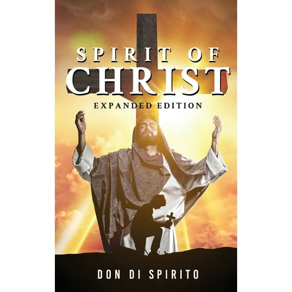 Spirit of Christ: Expanded Edition (Paperback) by Don Di Spirito