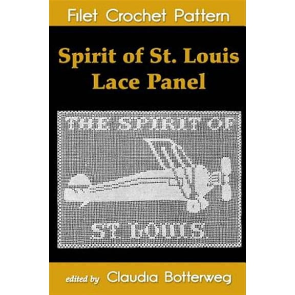 Spirit of St. Louis Lace Panel Filet Crochet Pattern: Complete Instructions and Chart (Paperback)