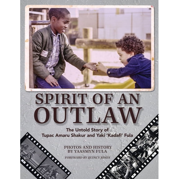 Spirit of an Outlaw: The Untold Story of Tupac Amaru Shakur and Yaki "Kadafi" Fula, (Paperback)