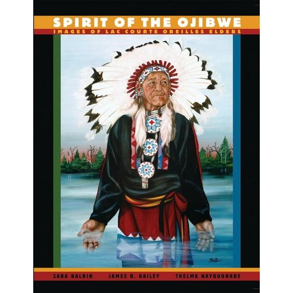 Spirit of the Ojibwe: Images of Lac Courte Oreilles Elders (Paperback)