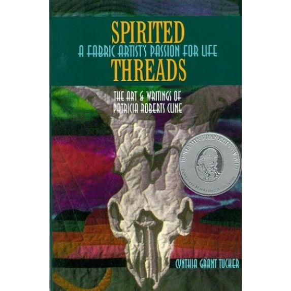 Pre-Owned Spirited Threads: A Fabric Artist's Passion for Life: The Art and Writings of Patricia Roberts Cline (Paperback) 0963832786 9780963832788