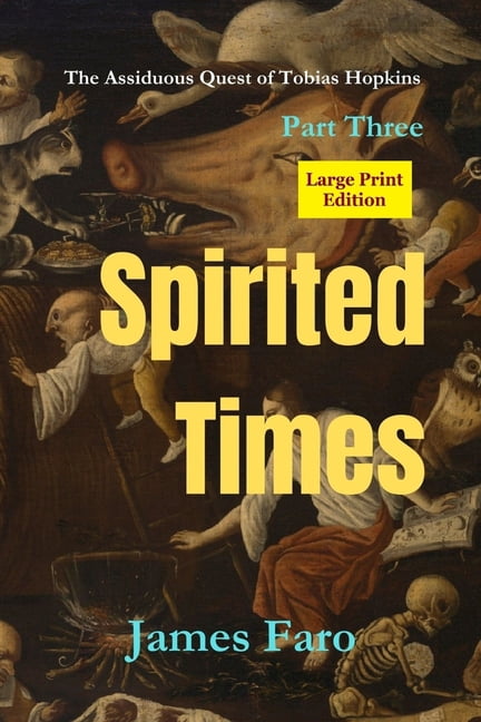 Spirited Times: The Assiduous Quest of Tobias Hopkins Part Three LARGE PRINT edition, (Paperback)