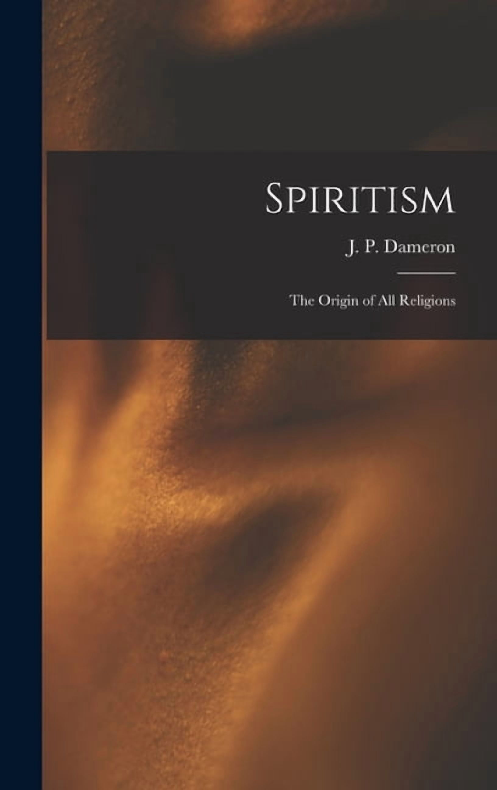 Spiratism Spiritism; the Origin of All Religions, (Hardcover) - Walmart.com