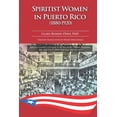 thumbnail image 1 of Spiritist Women in Puerto Rico (1880-1920) (Paperback) by Henry Hirschfeld, Clara Román-Odio, 1 of 1