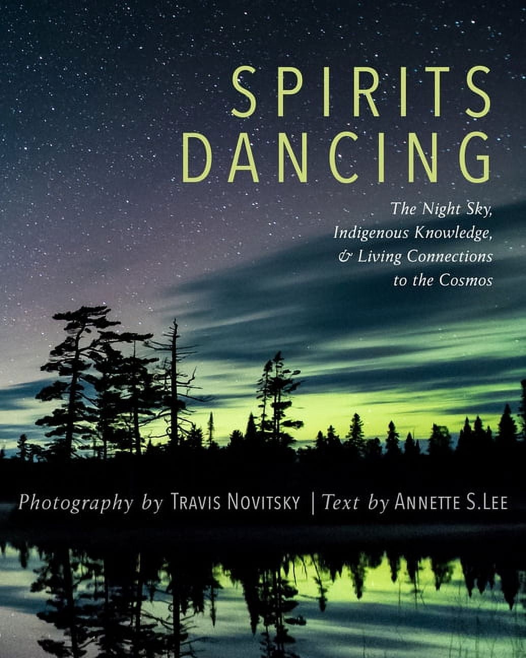 Spirits Dancing: The Night Sky, Indigenous Knowledge, and Living ...