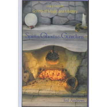 Spirits, Ghost and Guardians: Young Persons School of Magic   Mystery Series Vol. 5  Library Binding  1888767413 9781888767414 Ted Andrews