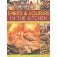 thumbnail image 1 of Spirits & Liqueurs in the Kitchen: A Practical Kitchen Handbook : A Definitive Guide to Alcohol-Based Drinks and How to Use Them with Food; 300 Spirits Identified and Described Plus Over 100 Classic and Contemporary Recipes and 100 Cocktails (Hardcover), 1 of 1