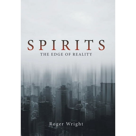 Spirits: The Edge of Reality (Hardcover) by Roger Wright