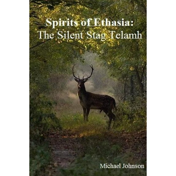 Spirits of Ethasia: The Silent Stag Talamh, (Paperback)