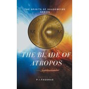 The Spirits of Shadowfire Series The Blade of Atropos, Paperback