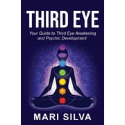 Spiritual Abilities Third Eye Your Guide to Third Eye Awakening and Psychic Development, Paperback