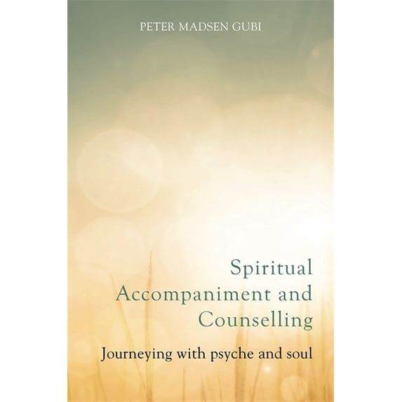 Spiritual Accompaniment and Counselling: Journeying with Psyche and Soul, (Paperback)