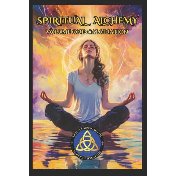 Spiritual Alchemy: Volume One - Calcination, (Paperback)