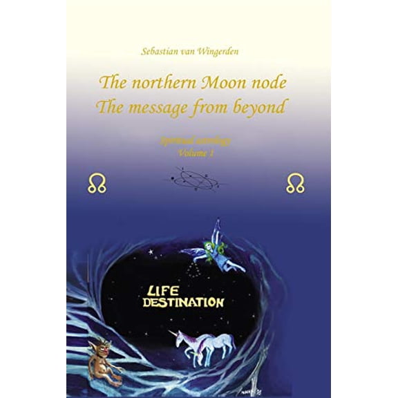 The northern Moon node The message from beyond spiritual astrology Paperback 9080715581 9789080715585 Mr Sebastian van Wingerden
