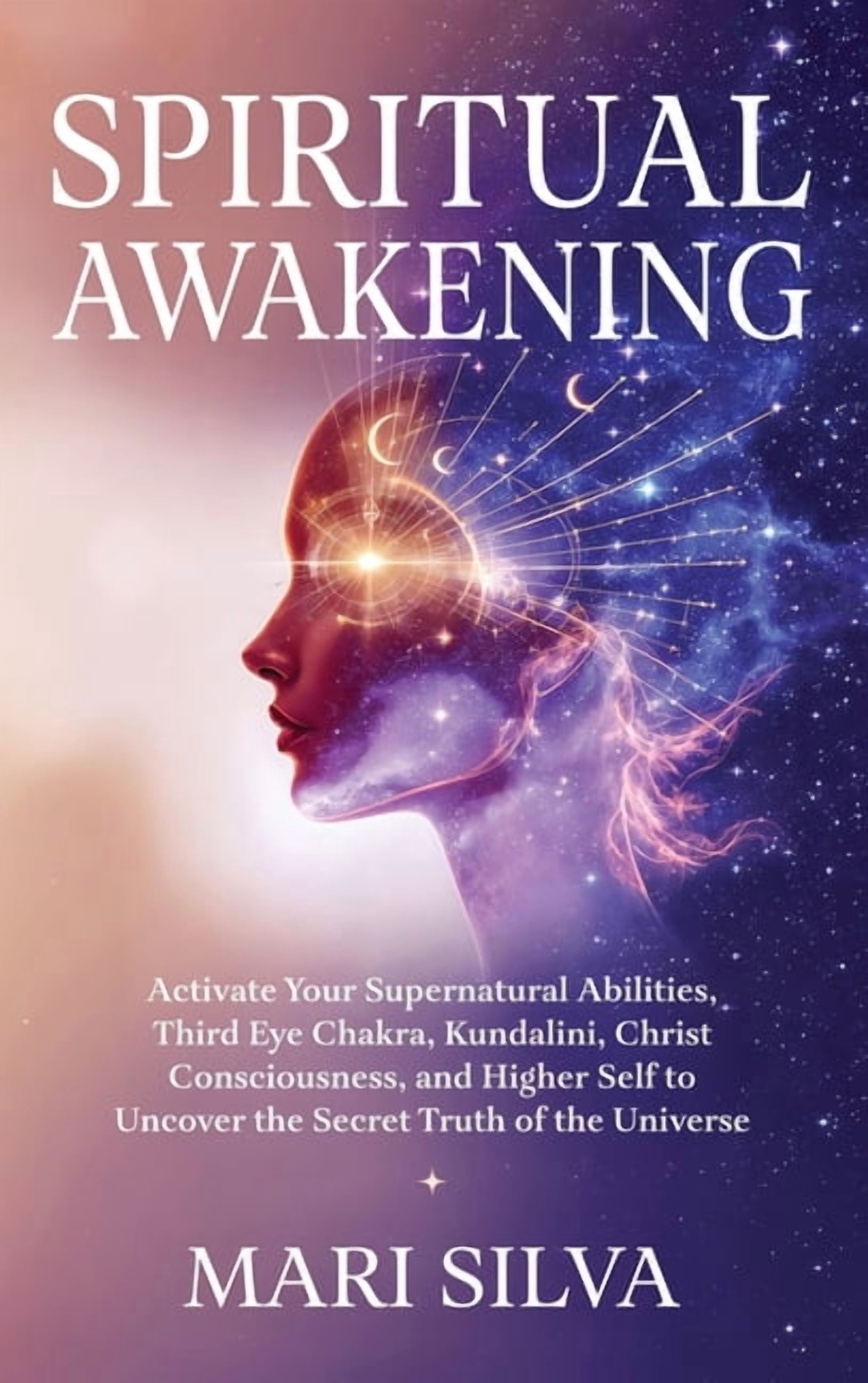 Spiritual Awakening: Activate Your Supernatural Abilities, Third Eye ...