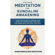 Spiritual Awakening Guided Meditation for Kundalini Awakening Align Your Chakras, Awaken Your Third Eye, Become More Confident, Find Inner , Book 1, Paperback