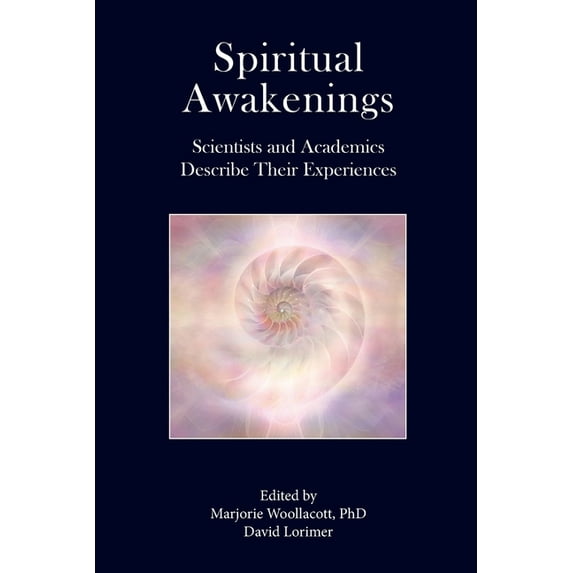 Spiritual Awakenings: Scientists and Academics Describe Their Experiences, (Paperback)
