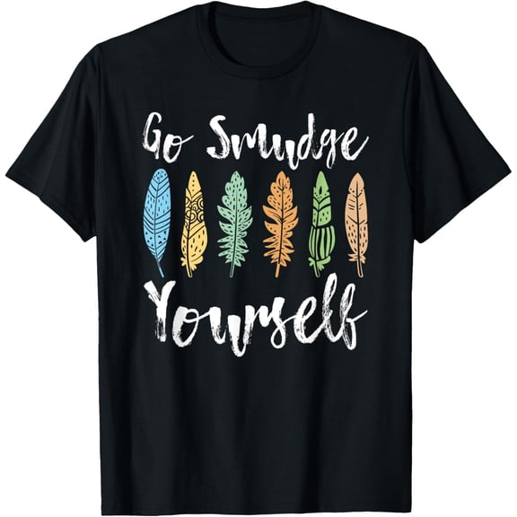 Spiritual Cleansing Go Smudge Yourself Smudging Feather T-Shirt men and women can wear, black, white, gifts.