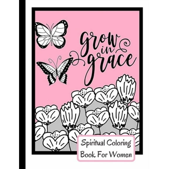 Spiritual Coloring Book For Women: Grow In Grace Colouring Book - 9 Fruit Of The Spirit Pages To Color With 17 Unique Patterns Of Affirmations And Encouragements To Help With Relaxation- Perfect Chris