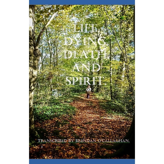 Spiritual Development - A Natural Proces Life, Dying, Death, and Spirit: (Understanding the process), Book 4, (Paperback)