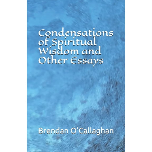 Spiritual Development - A Natural Proces Condensations of Spiritual Wisdom and Other Essays, Book 7, (Paperback)