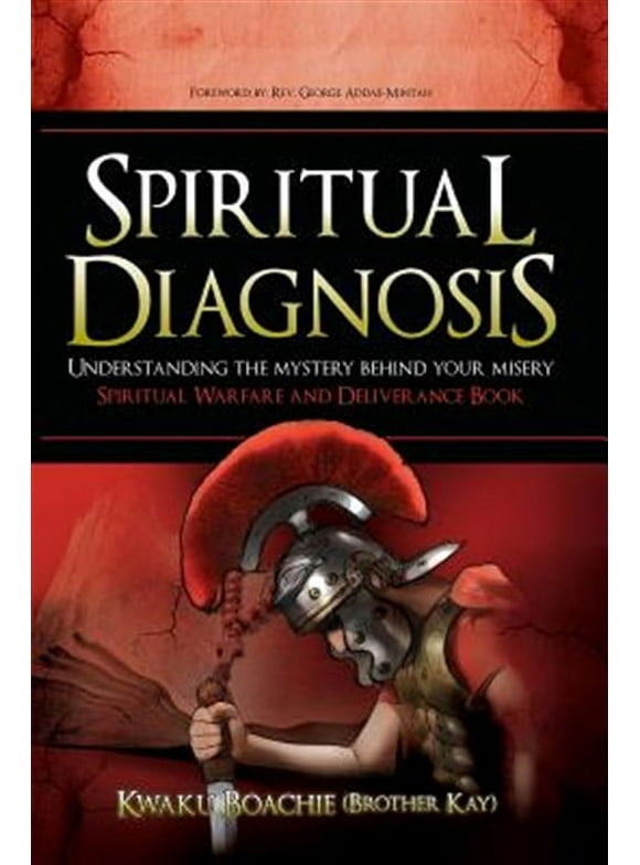 Spiritual Diagnosis: Understanding the Mystery Behind Your Misery - Spiritual Warfare and Deliverance Book (Paperback)