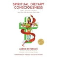 thumbnail image 1 of Spiritual Dietary Consciousness: 5 Keys to Taking Control of Your Own Diet Now with God's Help, (Paperback), 1 of 1