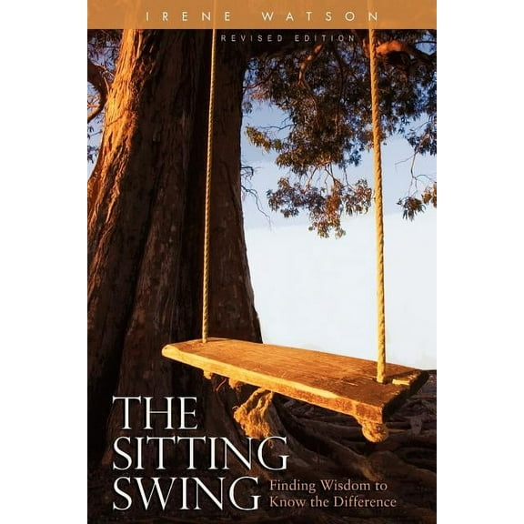 Spiritual Dimensions The Sitting Swing: Finding Wisdom to Know the Difference, (Paperback)