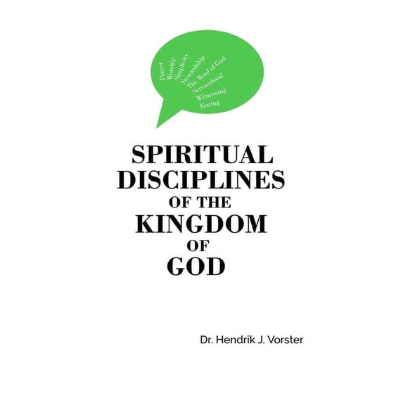 Spiritual Disciplines of the Kingdom of God: How to develop a godly character and keep it, (Paperback)
