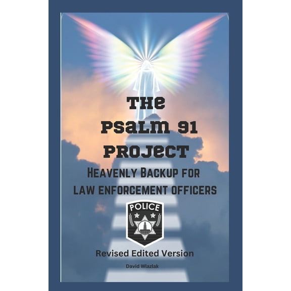 Spiritual Discovery The PSALM 91 PROJECT Heavenly Backup for Law Enforcement Officers: Revised Edited Version, Book 3, (Paperback)