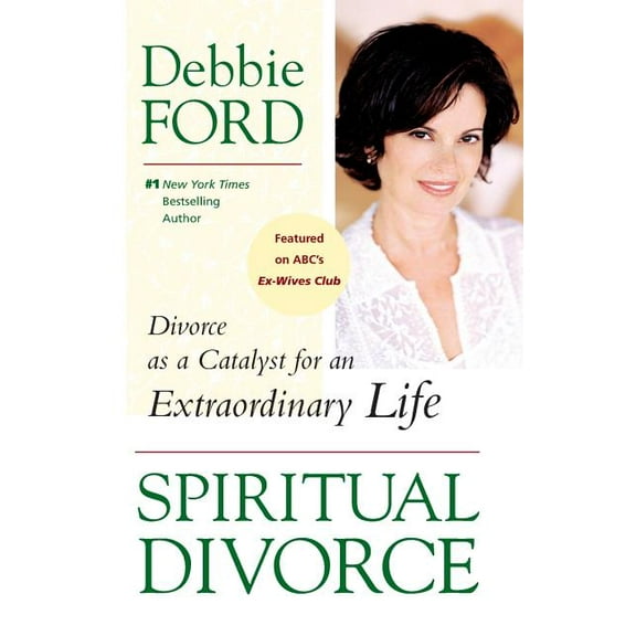 Spiritual Divorce: Divorce as a Catalyst for an Extraordinary Life, (Paperback)