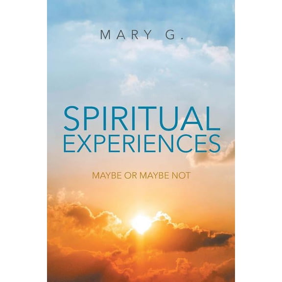 Spiritual Experiences: Maybe or Maybe Not (Paperback)